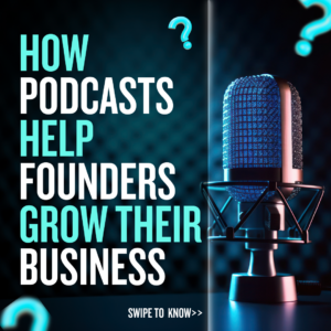 Read more about the article How Podcasting Helps Business Owners (Founders) Grow Their Business?